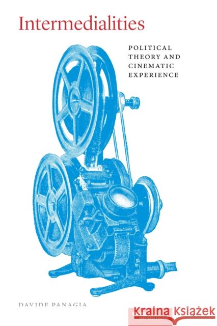 Intermedialities: Political Theory and Cinematic Experience Davide Panagia 9780810147102 Northwestern University Press - książka