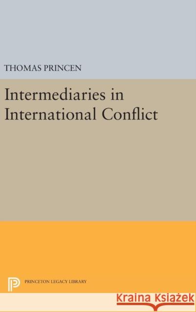 Intermediaries in International Conflict Thomas Princen 9780691634579 Princeton University Press - książka