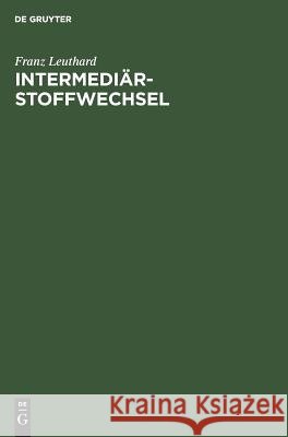 Intermediärstoffwechsel Franz Leuthardt 9783110016383 Walter de Gruyter - książka