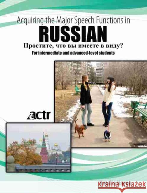 Intermediate Advanced Russian: Acquiring the Major Speech Functions in Russian Actr 9781465294425 Kendall/Hunt Publishing Company - książka