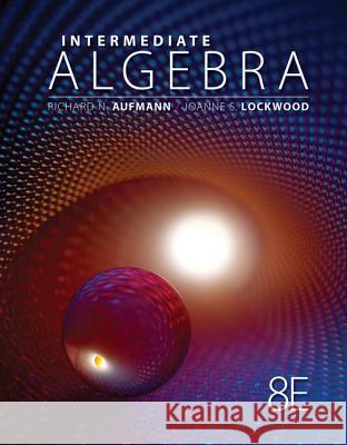 Intermediate Algebra Richard N. Aufmann Joanne Lockwood 9781111579494 Thomson Brooks/Cole - książka