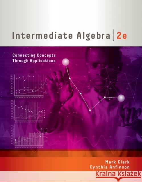 Intermediate Algebra: Connecting Concepts Through Applications Mark Clark Cynthia Anfinson 9781337615587 Cengage Learning - książka