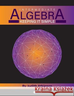 Intermediate Algebra: Keeping it Simple Judith Atkinson 9781793599032 Cognella Academic Publishing - książka