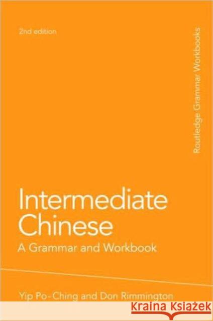 Intermediate Chinese : A Grammar and Workbook Yip Po-Ching Don Rimmington  9780415486309 Taylor & Francis - książka