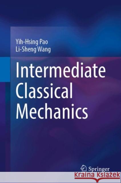 Intermediate Classical Mechanics Li-Sheng Wang 9789819791354 Springer Verlag, Singapore - książka