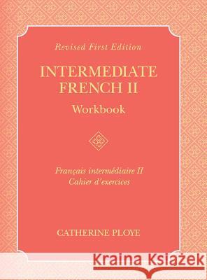 Intermediate French II Workbook Catherine Ploye 9781516557059 Cognella Academic Publishing - książka
