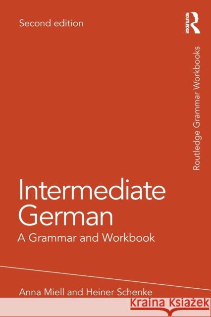 Intermediate German: A Grammar and Workbook Anna Miell Heiner Schenke 9781138304086 Routledge - książka