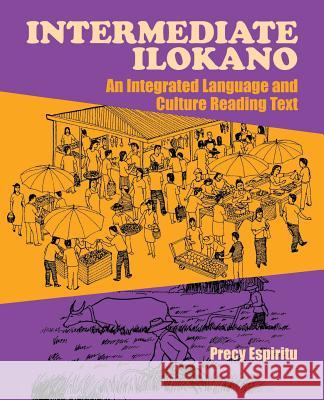Intermediate Ilokano: An Integrated Language and Culture Reading Text Espiritu, Precy 9780824826451 University of Hawaii Press - książka