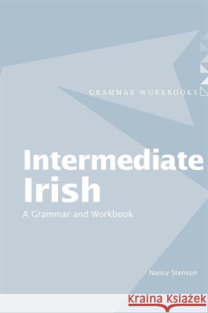 Intermediate Irish: A Grammar and Workbook Nancy Stenson 9780415410427  - książka