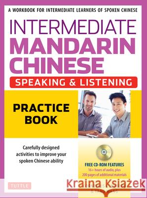 Intermediate Mandarin Chinese Speaking & Listening Practice: A Workbook for Intermediate Learners of Spoken Chinese (CD-ROM Included) Cornelius C. Kubler Yang Wang 9780804850506 Tuttle Publishing - książka