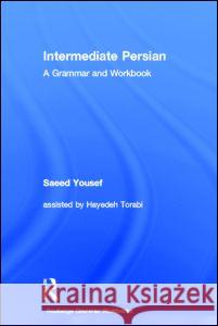 Intermediate Persian : A Grammar and Workbook Saeed Ghahremani Hayedeh Torabi 9780415616539 Routledge - książka