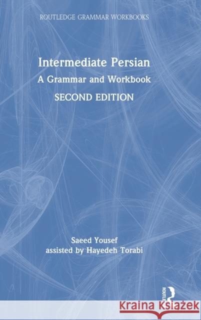 Intermediate Persian: A Grammar and Workbook Saeed Yousef Hayedeh Torabi 9780367209827 Routledge - książka