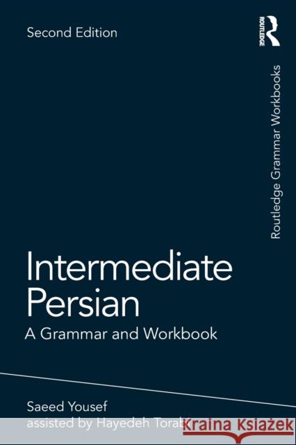 Intermediate Persian: A Grammar and Workbook Saeed Yousef Hayedeh Torabi 9780367209834 Routledge - książka