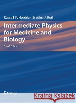 Intermediate Physics for Medicine and Biology Russell K. Hobbie Bradley J. Roth 9780387309422 Springer - książka