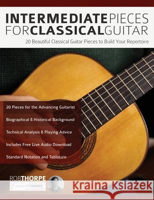 Intermediate Pieces for Classical Guitar: 20 Beautiful Classical Guitar Pieces to Build Your Repertoire Rob Thorpe 9781789330083 Fundamental Changes Ltd - książka