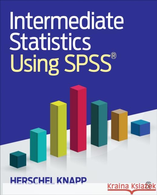 Intermediate Statistics Using SPSS Herschel Knapp 9781506377438 Sage Publications, Inc - książka