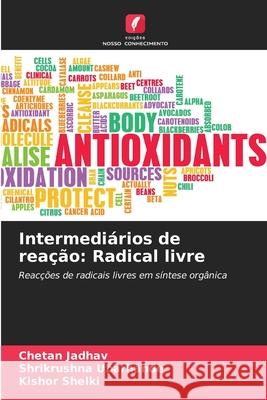 Intermediários de reação: Radical livre Jadhav, Chetan, Ubarhande, Shrikrushna, Shelki, Kishor 9786208681036 Edições Nosso Conhecimento - książka