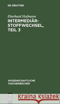 Intermediärstoffwechsel, Teil 3 Eberhard Hofmann 9783112562512 De Gruyter - książka