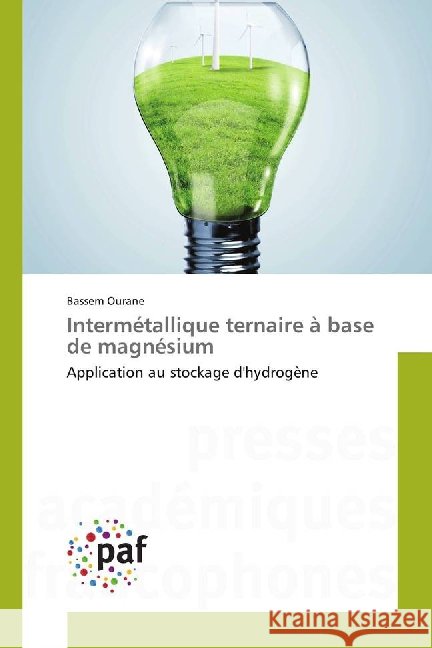 Intermétallique ternaire à base de magnésium : Application au stockage d'hydrogène Ourane, Bassem 9783841633644 Presses Académiques Francophones - książka