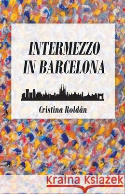 Intermezzo in Barcelona Cristina Roldán 9781982245665 Balboa Press - książka