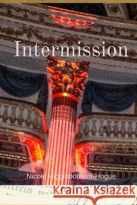 Intermission Nicole Higginbotham-Hogue 9781717070692 Createspace Independent Publishing Platform - książka