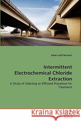 Intermittent Electrochemical Chloride Extraction Arkan Latif Hamaali 9783639359329 VDM Verlag - książka