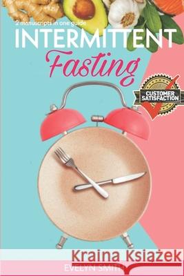 Intermittent Fasting: 2 manuscripts: Intermittent fasting for women + Autophagy guide. The Ultimate Beginners Guide to Weight Loss, Burn Fat Evelyn Smith 9781089834847 Independently Published - książka