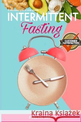Intermittent Fasting: 2 MANUSCRIPTS: Intermittent fasting for women + Overeating recovery .The Ultimate Beginners Guide to Weight Loss and H Evelyn Smith 9781089841166 Independently Published - książka