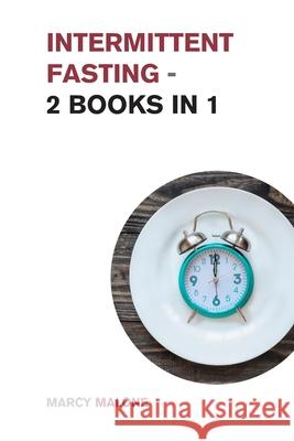 Intermittent Fasting - 2 Books in 1: A Complete and Comprehensive Guide to Intermittent Fasting Marcy Malone 9781915168566 Small Empire Press - książka