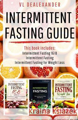 Intermittent Fasting Guide: Intermittent Fasting 16/8, Intermittent Fasting, & Intermittent Fasting for Weight Loss VL Dealexander 9781074759124 Independently Published - książka