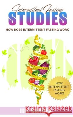 Intermittent Fasting Studies: How Does Intermittent Fasting Work Jill Sander 9781706758792 Independently Published - książka