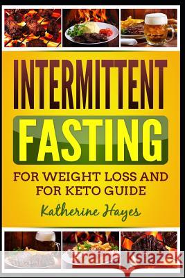 Intermittent Fasting: The Complete Guide to Intermittent Fasting Katherine Hayes 9781797466897 Independently Published - książka