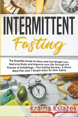 Intermittent Fasting: The Essential Ketogenic Diet for Beginners Guide for Weight Loss, Heal your Body and Living Keto Lifestyle - Plus Quic Brad Clark 9781393160755 Brad Clark - książka