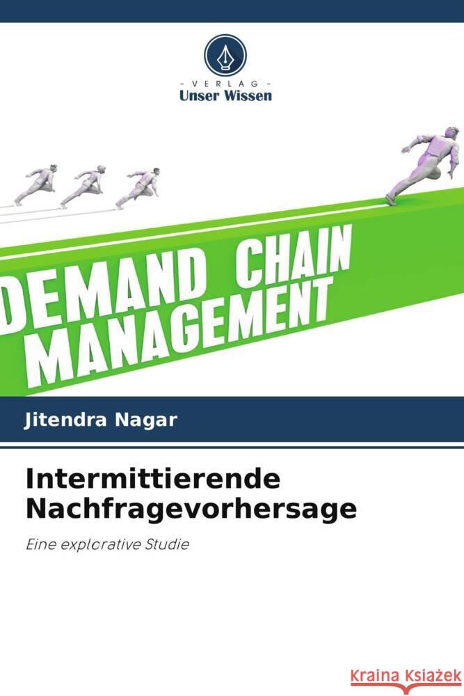 Intermittierende Nachfragevorhersage Nagar, Jitendra 9786205439487 Verlag Unser Wissen - książka