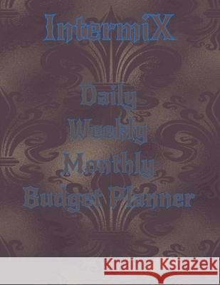 Intermix Daily Weekly Monthly Budget Planner: Authentic Knowledge Dexter Sivanathan 9798542648484 Independently Published - książka