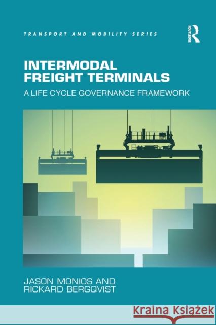 Intermodal Freight Terminals: A Life Cycle Governance Framework Jason Monios Rickard Bergqvist 9780367668341 Routledge - książka