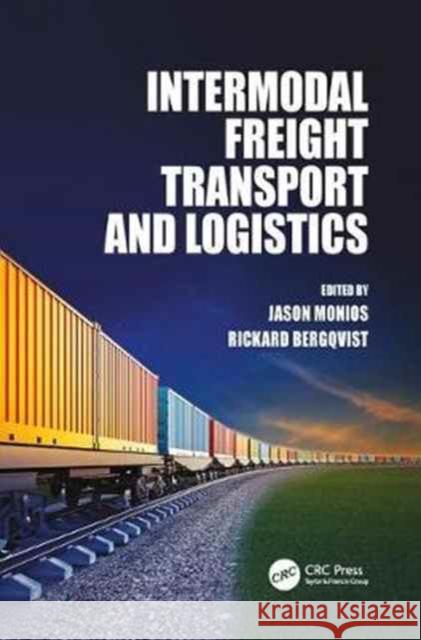 Intermodal Freight Transport and Logistics Jason Monios Rickard Bergqvist 9781498785129 CRC Press - książka