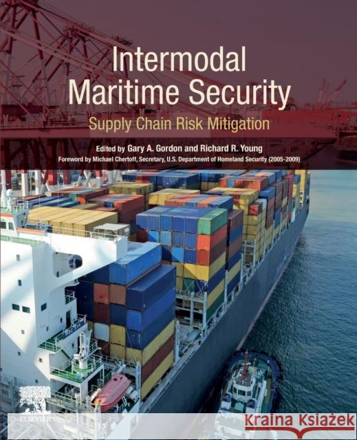 Intermodal Maritime Security: Supply Chain Risk Mitigation Gary A. Gordon Richard R. Young 9780128199459 Elsevier - książka