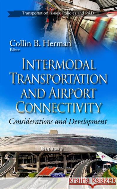 Intermodal Transportation & Airport Connectivity: Considerations & Development Collin B Herman 9781629481449 Nova Science Publishers Inc - książka