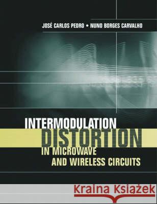 Intermodulation Distortion in Microwave and Wireless Circuits Jose Carlos Pedro Nuno Borges Carvalho Nuno Borges Carvalho 9781580533560 Artech House Publishers - książka