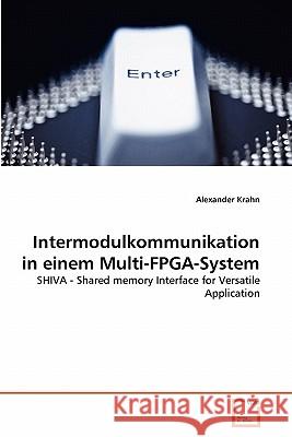 Intermodulkommunikation in einem Multi-FPGA-System Krahn, Alexander 9783639352603 VDM Verlag - książka