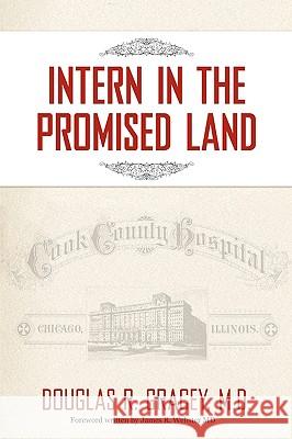 Intern in the Promised Land: Cook County Hospital Gracey, Douglas R. 9781440112492 iUniverse.com - książka