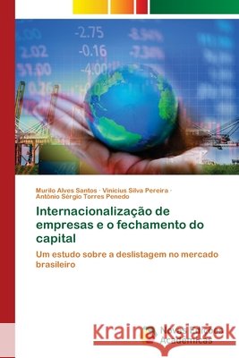 Internacionalização de empresas e o fechamento do capital Alves Santos, Murilo 9786203467659 Novas Edicoes Academicas - książka