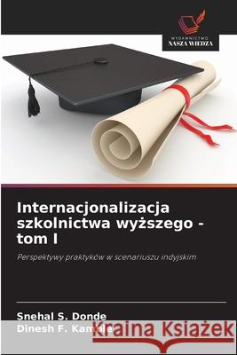Internacjonalizacja szkolnictwa wyzszego - tom I S. Donde, Snehal, F. Kamble, Dinesh 9786208819064 Wydawnictwo Nasza Wiedza - książka