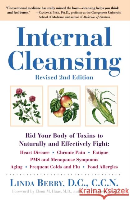 Internal Cleansing, Revised 2nd Edition: Rid Your Body of Toxins to Naturally and Effectively Fight: Heart Disease, Chronic Pain, Fatigue, PMS and Men Berry, Linda 9780761529323 Three Rivers Press (CA) - książka