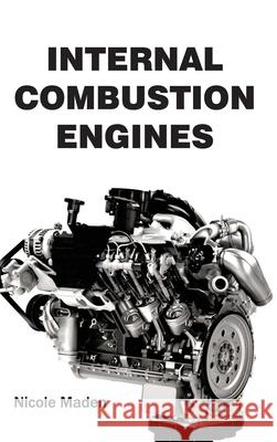 Internal Combustion Engines Nicole Maden 9781632403193 Clanrye International - książka