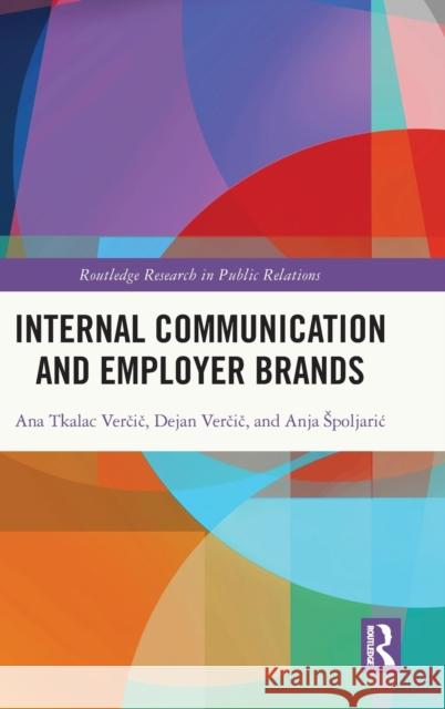 Internal Communication and Employer Brands Anja (University of Zagreb, Croatia) Spoljaric 9781032056807 Taylor & Francis Ltd - książka