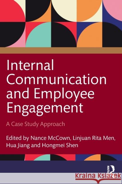 Internal Communication and Employee Engagement: A Case Study Approach Nance McCown Linjuan Rita Men Hua Jiang 9781032050041 Routledge - książka