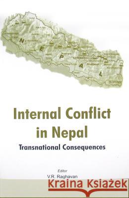 Internal Conflict in Nepal: Transnational Consequences Raghavan, V. R. 9789380177649 Vij Books India - książka