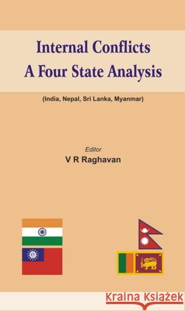 Internal Conflicts: A Four State Analysis (India - Nepal - Sri Lanka - Myanmar) Raghavan, V. R. 9789382573883 Vij Books India - książka